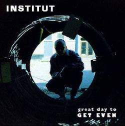 Institut : A Great Day to Get Even